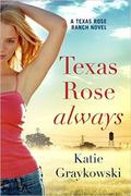 Texas Rose Always by Katie Graykowski