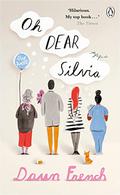 Oh Dear Silvia by Dawn French