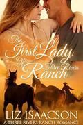 The First Lady of Three Rivers Ranch by Liz Isaacson, Elana Johnson