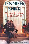 Wrong Brother, Right Match (Anyone But You #3) by Jennifer Shirk