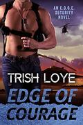Edge of Courage (Edge Security #4) by Trish Loye