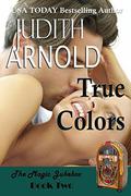 True Colors (The Magic Jukebox #2) by Judith Arnold