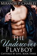 The Undercover Playboy by Miranda P. Charles