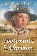 Footprints on the Horizon by Stephanie Grace Whitson