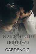 In Another Life & Eight Days by Cardeno C.