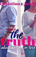 The Truth: His Side, Her Side, and The Truth About Falling in Love by Christina C Jones