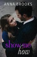 Show Me How by Anna Brooks