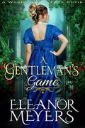 A Gentleman's Game by Eleanor Meyers