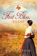 My Heart Belongs in Fort Bliss, Texas: Priscilla’s Reveille (My Heart Belongs) by Erica Vetsch