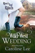 Wild West Wedding (River's End Ranch #9) by River's End Ranch