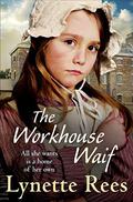 The Workhouse Waif by Lynette Rees