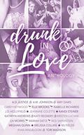 Drunk In Love by A.D. Justice, A.M. Johnson