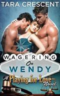 Wagering On Wendy by Tara Crescent