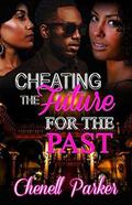 Cheating The Future For The Past 1 by Chenell Parker