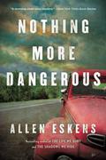 Nothing More Dangerous by Allen Eskens, Kevin Stillwell