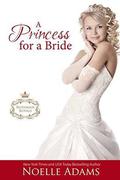 A Princess for a Bride (Rothman Royals #2) by Noelle Adams