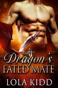 The Dragon's Fated Mate (Shifter Brides Everafter #1) by Lola Kidd