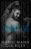 Drowning: An Angsty Standalone by Gia Riley