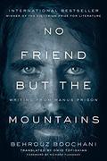 No Friends But The Mountains by Behrouz Boochani