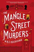 The Mangle Street Murders (The Gower Street Detective #1) by M.R.C. Kasasian