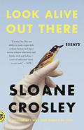 Look Alive Out There by Sloane Crosley