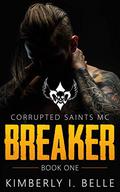 Breaker (Corrupted Saints MC, #1) by Kimberly I. Belle