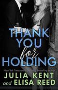 Thank You for Holding by Julia Kent, Elisa Reed