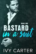 Bastard In A Suit (Bastard In A Suit #1) by Ivy Carter