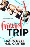 FriendTrip by M.E. Carter, Sara Ney