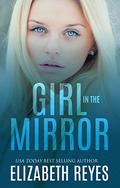Girl In The Mirror (Looking Glass #1) by Elizabeth Reyes