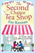 The Second Chance Tea Shop: The perfect romantic summer read  (Little Somerby) by Fay Keenan