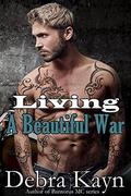 Living A Beautiful War by Debra Kayn