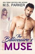 The Billionaire's Muse by M. S. Parker