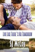 Live Like There's No Tomorrow by S.J. McCoy