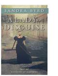 A Lady in Disguise by Sandra Byrd