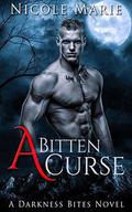 A Bitten Curse: A Darkness Bites Paranormal Romance Novel by Nicole Marie