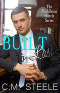 Built to Last by C.M. Steele