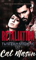 Retaliation (Twisted Mayhem MC #1) by Cat Mason