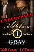 Gray (Undercover Alphas #1) by Wolf Conan