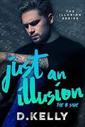 Just an Illusion - The B Side: The B Side (The Illusion #2) by Regina Wamba