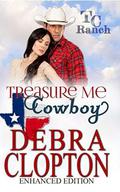 TREASURE ME, COWBOY Enhanced Edition (Turner Creek Ranch #1) by Debra Clopton