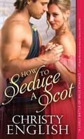 How to Seduce a Scot (Broadswords and Ballrooms #1) by Christy English