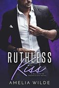 Ruthless Kiss: A Billionaire Possession Novel by Amelia Wilde