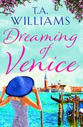 Dreaming of Venice by T.A. Williams