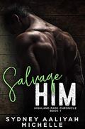Salvage Him by Sydney Aaliyah Michelle