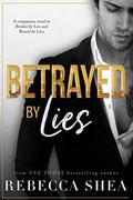 Betrayed by Lies (Bound and Broken #3) by Rebecca Shea