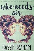 Who Needs Air by Cassie Graham