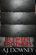 Between Brothers: The Sacred Brotherhood Book IV by A.J. Downey