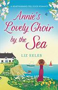 Annie's Lovely Choir by the Sea by Liz Eeles