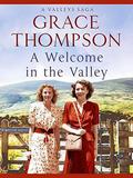A Welcome in the Valley (Valley Sagas #1) by Grace Thompson